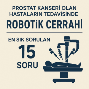 Robotik prostatektomi hakkında en sık sorulan sorular